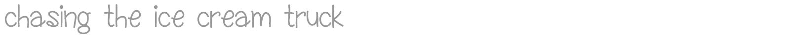 Chasing The Ice Cream Truck font preview